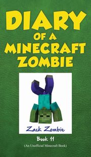 ksiazka tytu: Diary of a Minecraft Zombie Book 11 autor: Zombie Zack