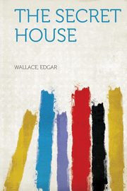 ksiazka tytu: The Secret House autor: Edgar Wallace