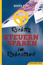 Richtig Steuern sparen im Ruhestand, Siepe Werner