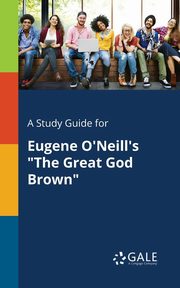 A Study Guide for Eugene O'Neill's 