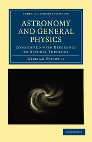 ksiazka tytu: Astronomy and General Physics Considered with Reference to Natural Theology autor: Whewell William