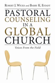 Pastoral Counseling in a Global Church, Wicks Robert J.