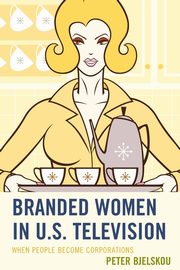 Branded Women in U.S. Television, Bjelskou Peter