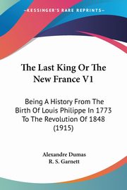 The Last King Or The New France V1, Dumas Alexandre