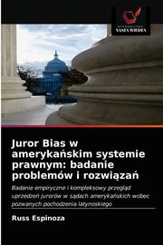 ksiazka tytu: Juror Bias w amerykaskim systemie prawnym autor: Espinoza Russ