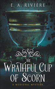 The Wrathful Cup of Scorn, Rivi?re E. A.