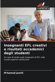 Insegnanti EFL creativi e risultati accademici degli studenti, Jamili M'hamed