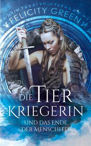 Die Tierkriegerin und das Ende der Menschheit, Green Felicity