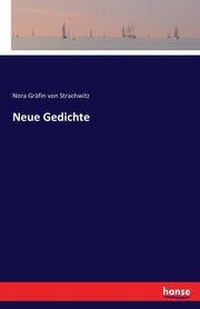 Neue Gedichte, Grfin von Strachwitz Nora