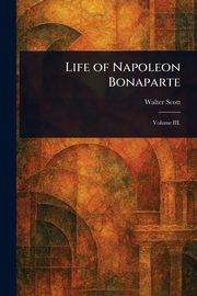 Life of Napoleon Bonaparte, Scott Walter