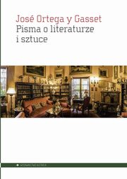 Pisma o literaturze i sztuce, Ortega y Gasset Jos