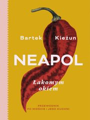 ksiazka tytu: Neapol akomym okiem autor: Kieun Bartek