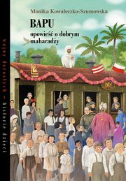 ksiazka tytu: Bapu opowie o dobrym maharady autor: Kowaleczko-Szumowska Monika