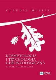 ksiazka tytu: Kosmetologia i trychologia gerontologiczna. autor: Musia Claudia