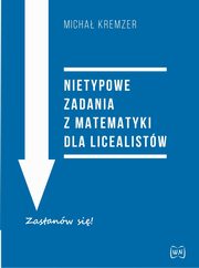 Nietypowe zadania z matematyki dla licealistw, Kremzer Micha