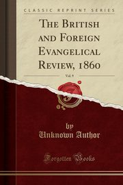 ksiazka tytu: The British and Foreign Evangelical Review, 1860, Vol. 9 (Classic Reprint) autor: Author Unknown