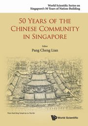 50 YEARS OF THE CHINESE COMMUNITY IN SINGAPORE, CHENG LIAN PANG
