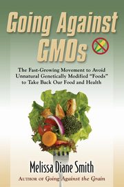 Going Against Gmos, Smith Melissa Diane