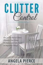 Clutter Control, Pierce Angela