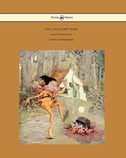 Old, Old Fairy Tales - Illustrated by Anne Anderson, Various