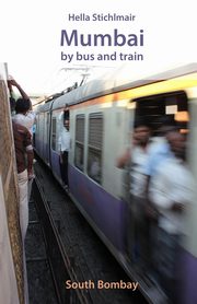 Mumbai by bus and train, South Bombay, Hella Stichlmair