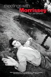 Meetings with Morrissey, Brown Len