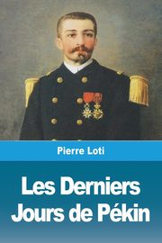Les Derniers Jours de Pkin, Loti Pierre