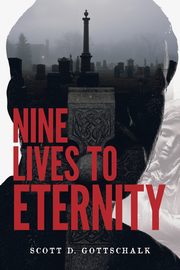 Nine Lives To Eternity, Gottschalk Scott D.