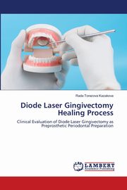 Diode Laser Gingivectomy Healing Process, Kazakova Rada Torezova