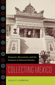 ksiazka tytu: Collecting Mexico autor: Garrigan Shelley E.