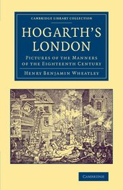 Hogarth's London, Wheatley Henry Benjamin