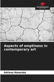 Aspects of emptiness in contemporary art, Honorato Adriana