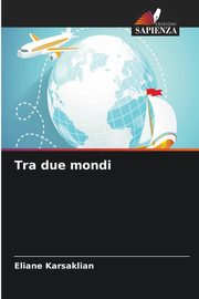 Tra due mondi, Karsaklian Eliane