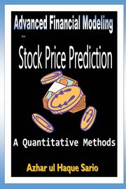 Advanced Financial Modeling for Stock Price Prediction, Sario Azhar ul Haque