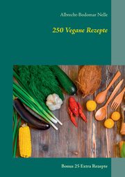 250 Vegane Rezepte, Nelle Albrecht-Bodomar