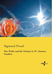 Der Wahn und die Trume in W. Jensens Gradiva, Freud Sigmund