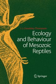 Ecology and Behaviour of Mesozoic Reptiles, Cloudsley-Thompson John L.