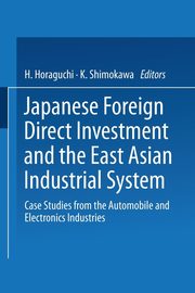 Japanese Foreign Direct Investment and the East Asian Industrial System, 