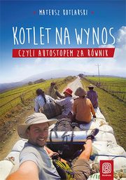 Kotlet na wynos, czyli autostopem za rwnik, Kotlarski Mateusz