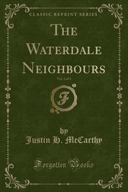 ksiazka tytu: The Waterdale Neighbours, Vol. 2 of 3 (Classic Reprint) autor: McCarthy Justin H.