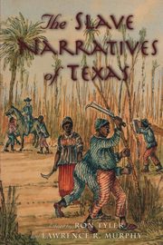 The Slave Narratives of Texas, 