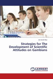 Strategies for the Development of Scientific Attitudes on Gambians, Nya Joe Jacob