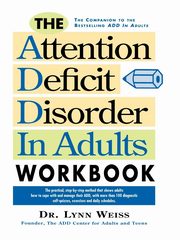 The Attention Deficit Disorder in Adults Workbook, Weiss Lynn