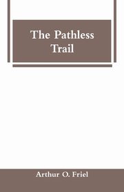 The Pathless Trail, Friel Arthur O.