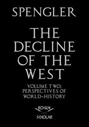 The Decline of the West, Vol. II, Spengler Oswald