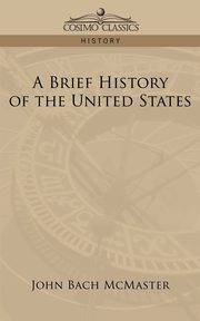 A Brief History of the United States, McMaster John Bach