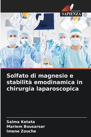 Solfato di magnesio e stabilit? emodinamica in chirurgia laparoscopica, Ketata Salma