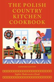 Polish Country Kitchen Cookbook (Expanded), Knab Sophie Hodorowicz