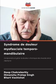 Syndrome de douleur myofasciale temporo-mandibulaire, Chakrabortty Deep