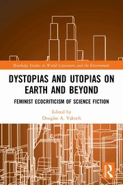 Dystopias and Utopias on Earth and Beyond, 